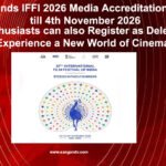 इफ्फी 2026 के लिए मीडिया प्रत्यायन की अंतिम तिथि बढ़ी, अब 4 नवंबर तक कर सकेंगे आवेदन
